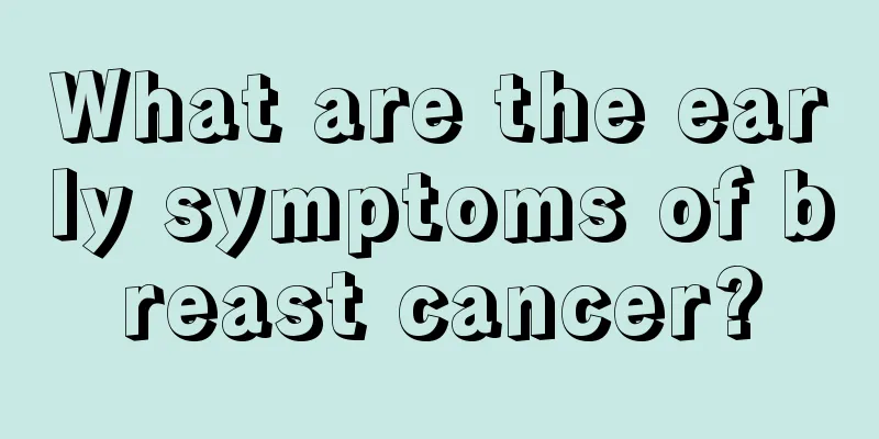 What are the early symptoms of breast cancer?