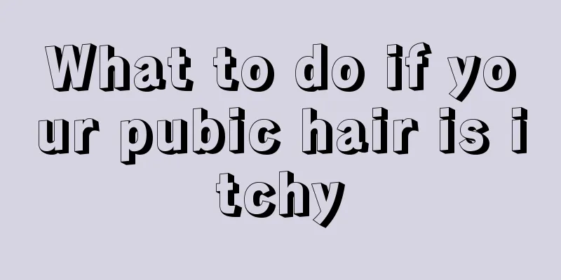 What to do if your pubic hair is itchy