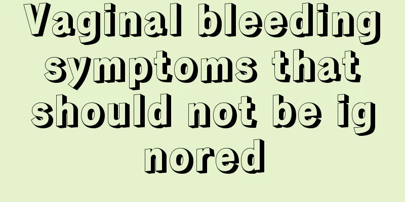 Vaginal bleeding symptoms that should not be ignored