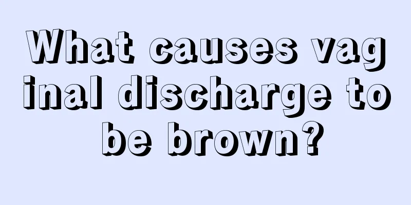 What causes vaginal discharge to be brown?