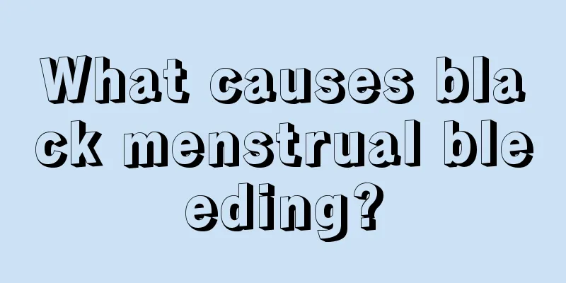 What causes black menstrual bleeding?