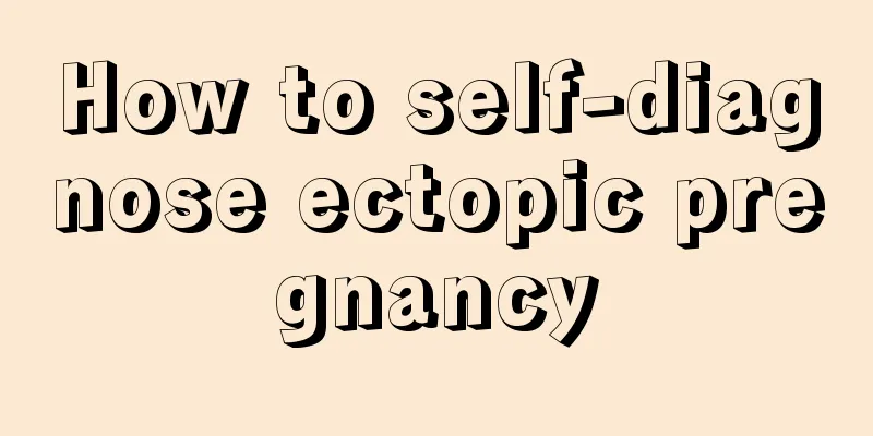 How to self-diagnose ectopic pregnancy