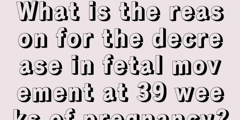 What is the reason for the decrease in fetal movement at 39 weeks of pregnancy?