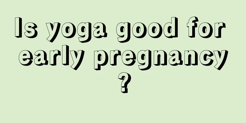 Is yoga good for early pregnancy?