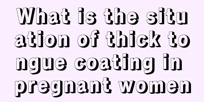 What is the situation of thick tongue coating in pregnant women