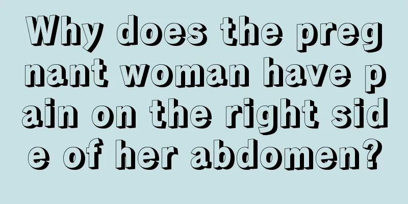 Why does the pregnant woman have pain on the right side of her abdomen?