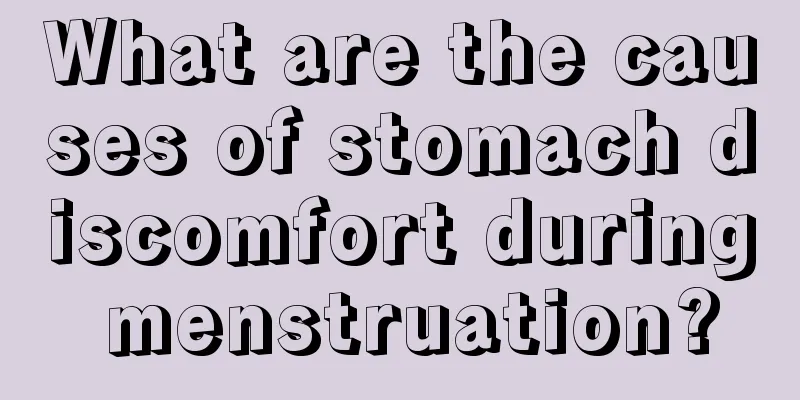 What are the causes of stomach discomfort during menstruation?