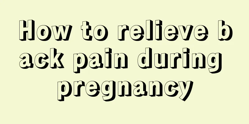 How to relieve back pain during pregnancy