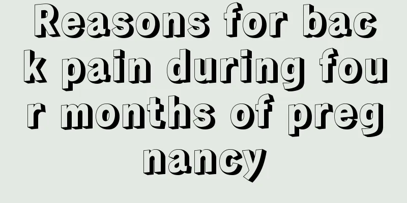 Reasons for back pain during four months of pregnancy