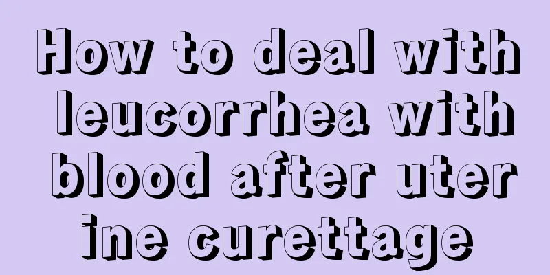 How to deal with leucorrhea with blood after uterine curettage