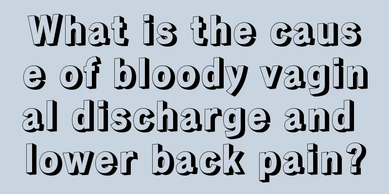 What is the cause of bloody vaginal discharge and lower back pain?