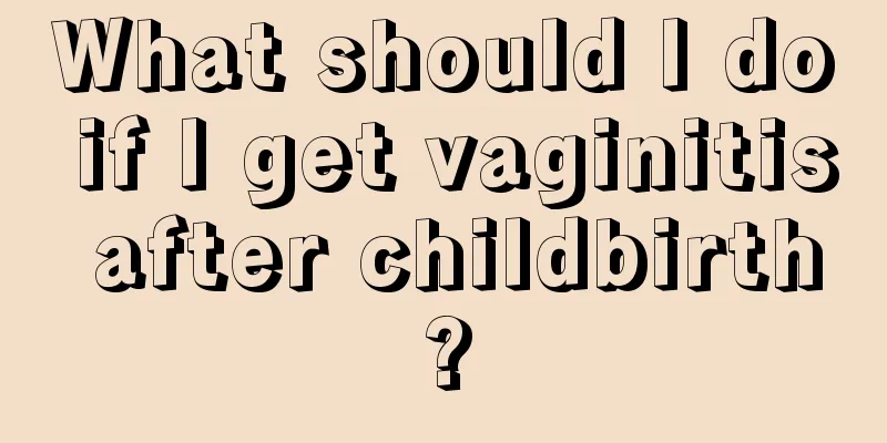 What should I do if I get vaginitis after childbirth?