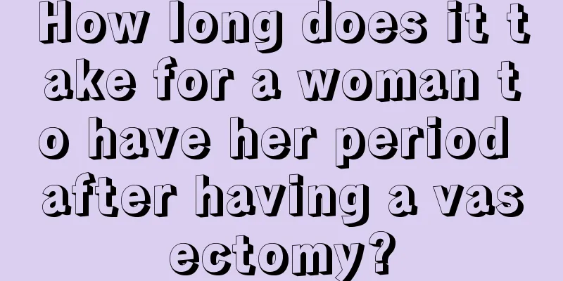 How long does it take for a woman to have her period after having a vasectomy?