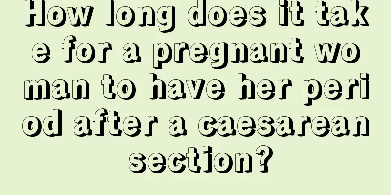 How long does it take for a pregnant woman to have her period after a caesarean section?