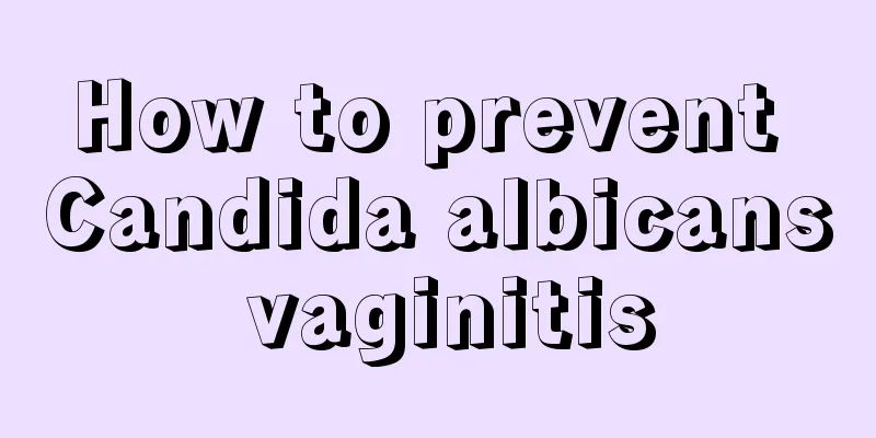 How to prevent Candida albicans vaginitis