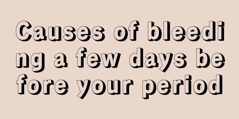 Causes of bleeding a few days before your period