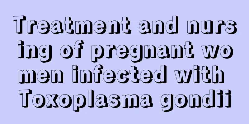 Treatment and nursing of pregnant women infected with Toxoplasma gondii