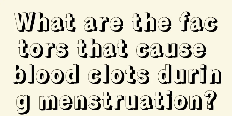 What are the factors that cause blood clots during menstruation?