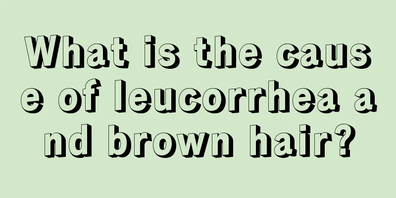 What is the cause of leucorrhea and brown hair?