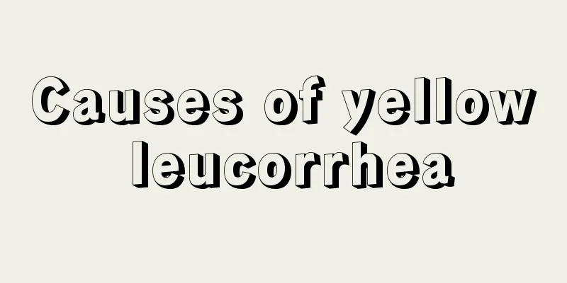 Causes of yellow leucorrhea