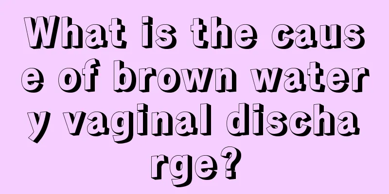 What is the cause of brown watery vaginal discharge?