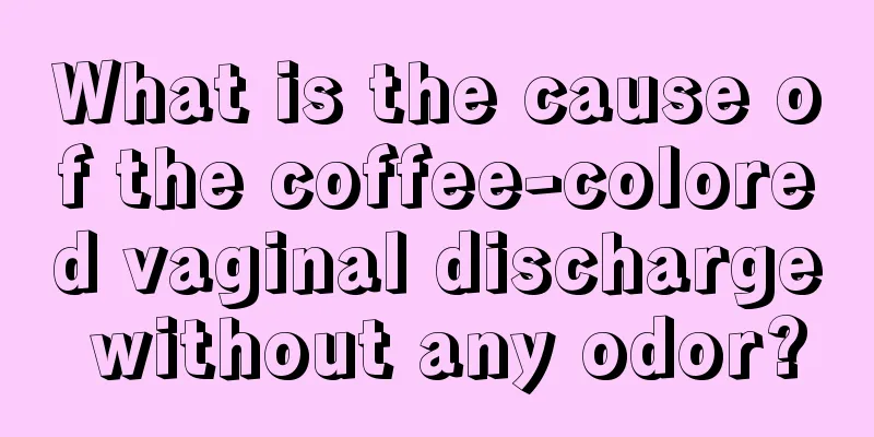 What is the cause of the coffee-colored vaginal discharge without any odor?