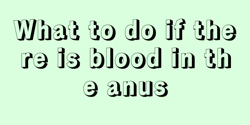 What to do if there is blood in the anus