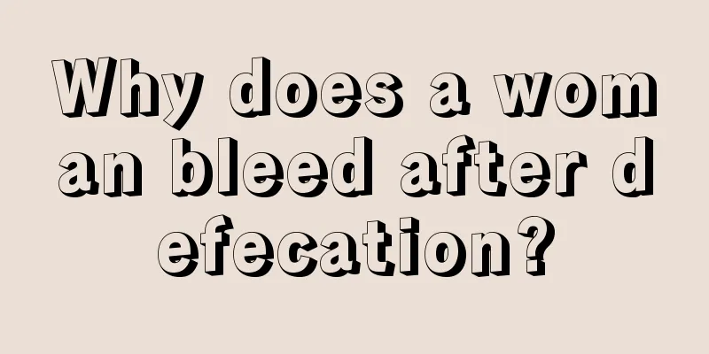 Why does a woman bleed after defecation?