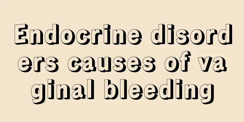 Endocrine disorders causes of vaginal bleeding