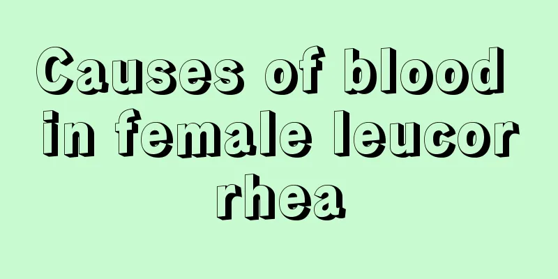 Causes of blood in female leucorrhea