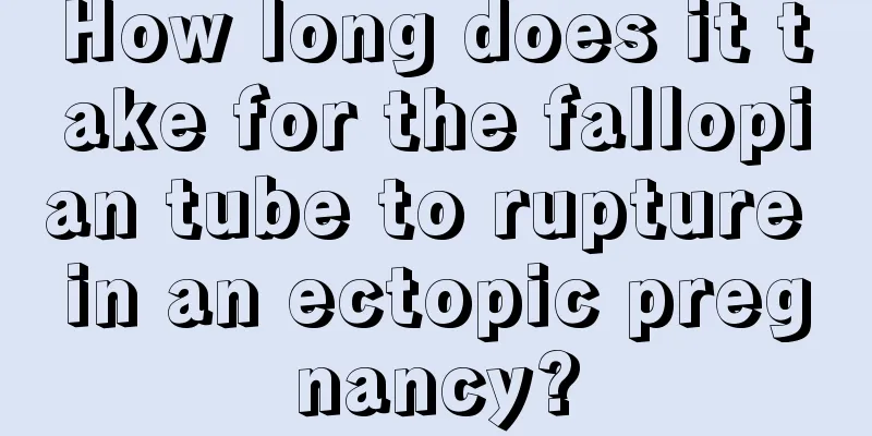 How long does it take for the fallopian tube to rupture in an ectopic pregnancy?