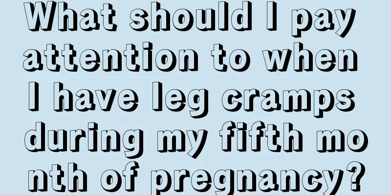 What should I pay attention to when I have leg cramps during my fifth month of pregnancy?