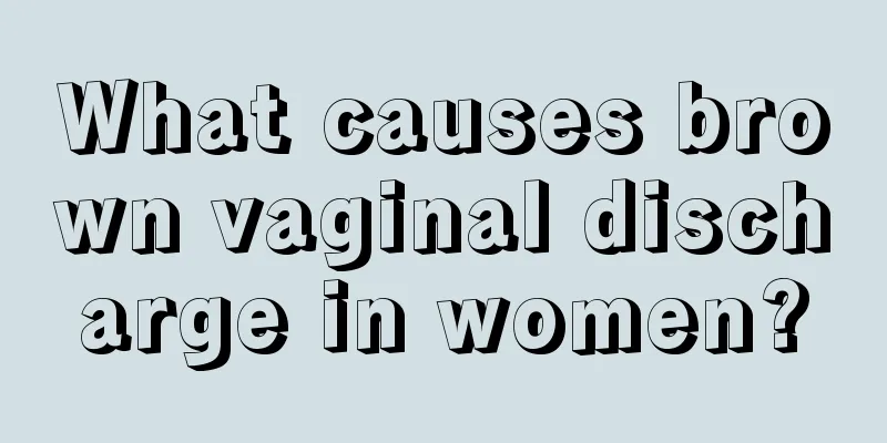 What causes brown vaginal discharge in women?