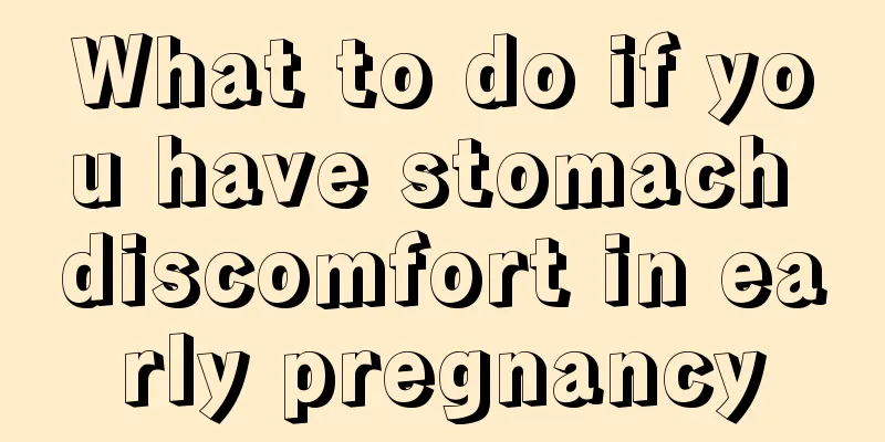 What to do if you have stomach discomfort in early pregnancy