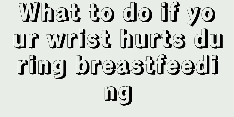 What to do if your wrist hurts during breastfeeding