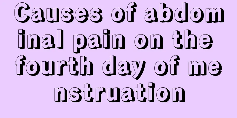 Causes of abdominal pain on the fourth day of menstruation