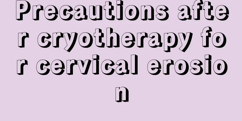 Precautions after cryotherapy for cervical erosion