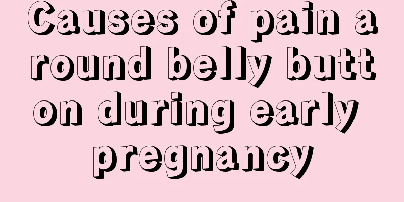 Causes of pain around belly button during early pregnancy