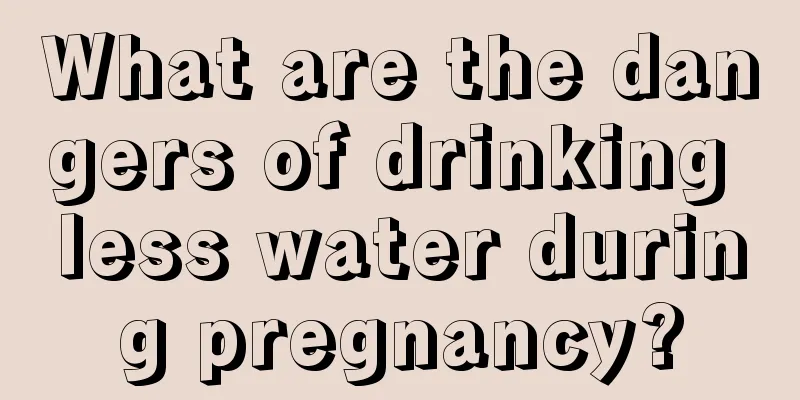 What are the dangers of drinking less water during pregnancy?