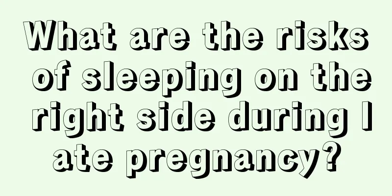 What are the risks of sleeping on the right side during late pregnancy?