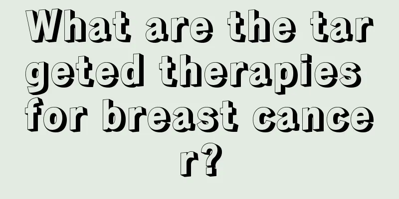 What are the targeted therapies for breast cancer?