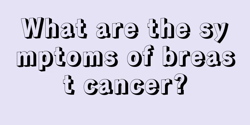 What are the symptoms of breast cancer?