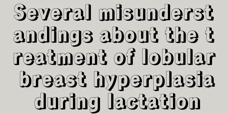 Several misunderstandings about the treatment of lobular breast hyperplasia during lactation