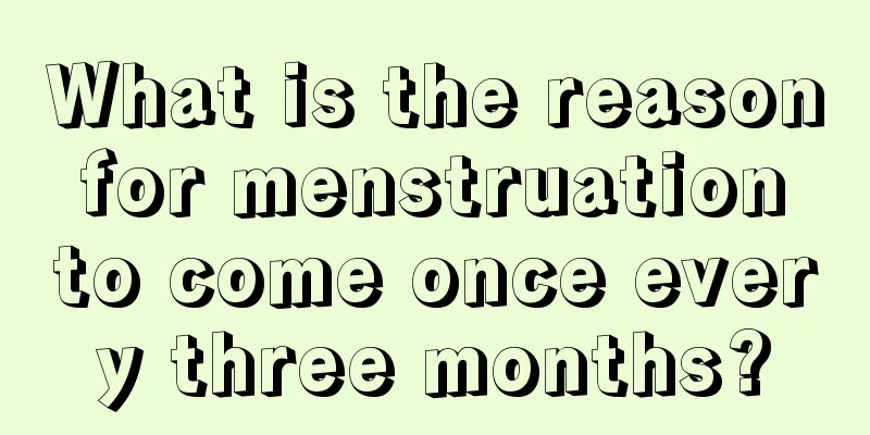 What is the reason for menstruation to come once every three months?