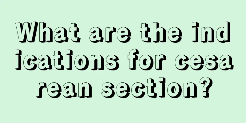 What are the indications for cesarean section?