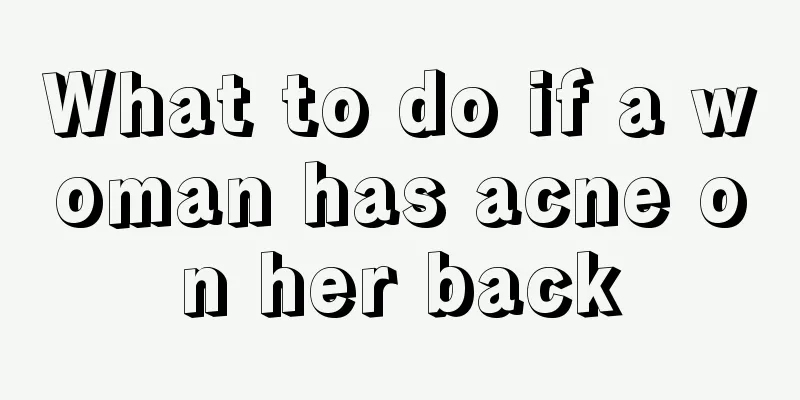 What to do if a woman has acne on her back