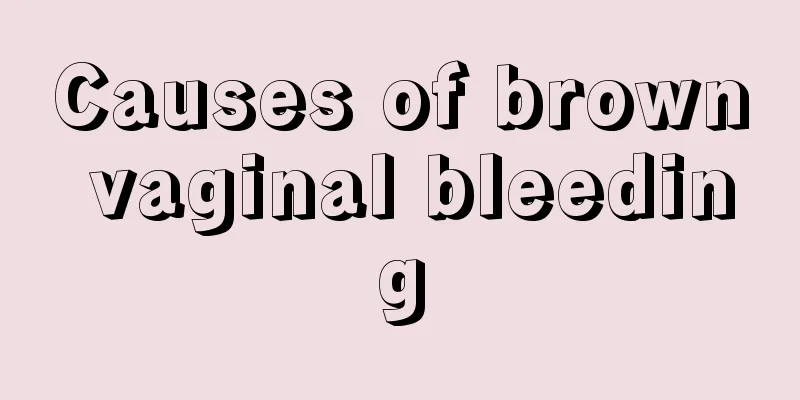 Causes of brown vaginal bleeding