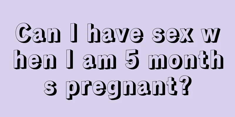 Can I have sex when I am 5 months pregnant?