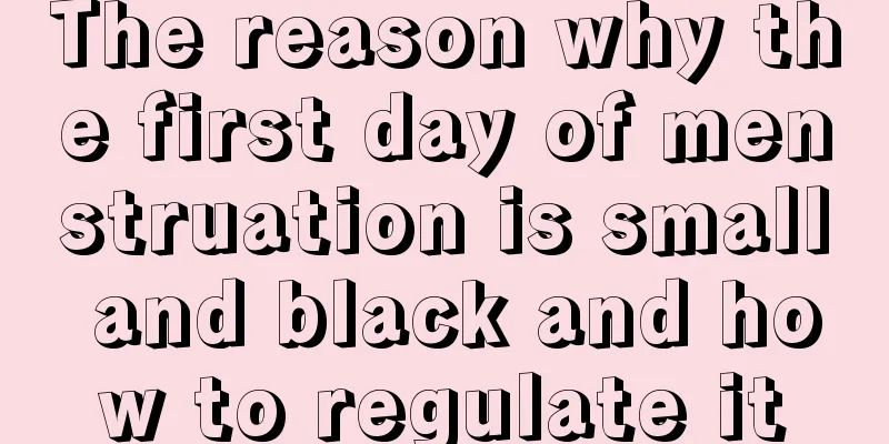 The reason why the first day of menstruation is small and black and how to regulate it