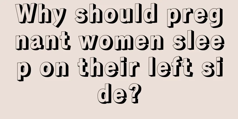 Why should pregnant women sleep on their left side?